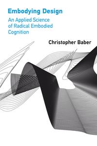 Embodying Design  An Applied Science of Radical Embodied Cognition