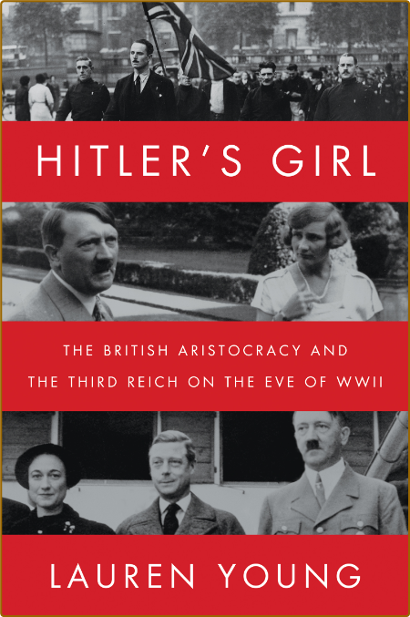 Hitler's Girl  The British Aristacy and the Third Reich on the Eve of WWII by Laur...