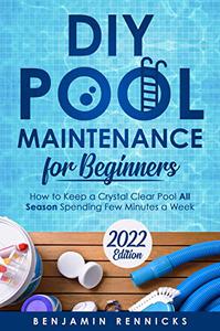 DIY Pool Maintenance for Beginners How to Keep a Crystal Clear Pool All Season Spending Few Minutes a Week