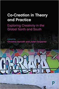 Co-Creation in Theory and Practice Exploring Creativity in the Global North and South