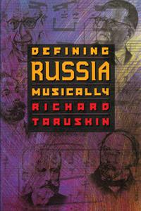 Defining Russia Musically Historical and Hermeneutical Essays