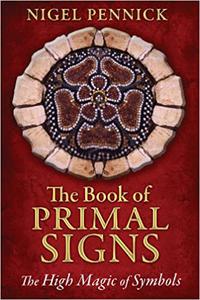 The Book of Primal Signs The High Magic of Symbols Ed 2