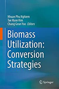 Biomass Utilization Conversion Strategies