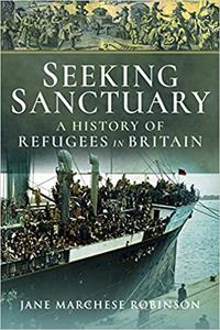 Seeking Sanctuary A History of Refugees in Britain