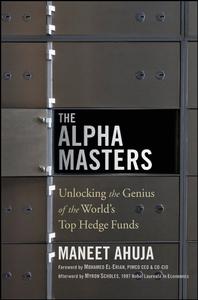 The Alpha Masters Unlocking the Genius of the World's Top Hedge Funds