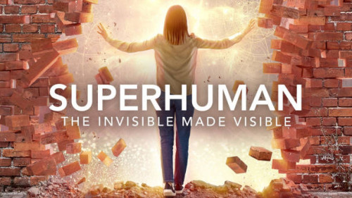 Superhuman The Invisible Made Visible