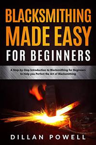 Blacksmithing Made Easy for Beginners