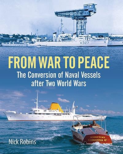 From War to Peace The Conversion of Naval Vessels After Two World Wars