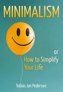 Minimalism or How to Simplify Your Life