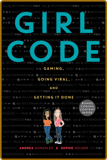 Girl Code  Gaming, Going Viral, and Getting It Done by Andrea Gonzales  337fa19d88f4bf453c43da5c3d9b43ab