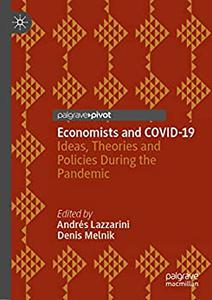 Economists and COVID-19 Ideas, Theories and Policies During the Pandemic