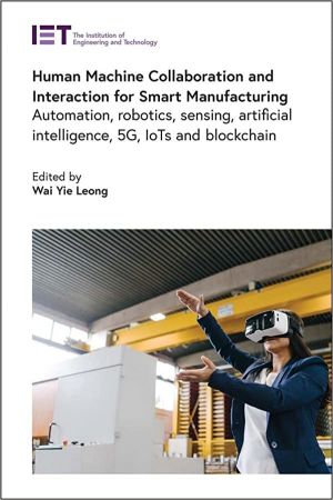 Human Machine Collaboration and Interaction for Smart Manufacturing Automation, robotics, sensing, artificial intelligence, 5G