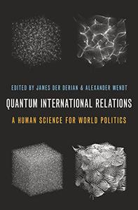 Quantum International Relations A Human Science for World Politics