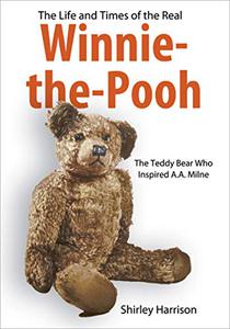 Life and Times of Winnie the Pooh The Bear Who Inspired A.a