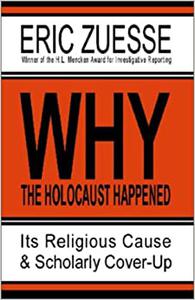 Why the Holocaust Happened  Its Religious Cause & Scholarly Cover-Up
