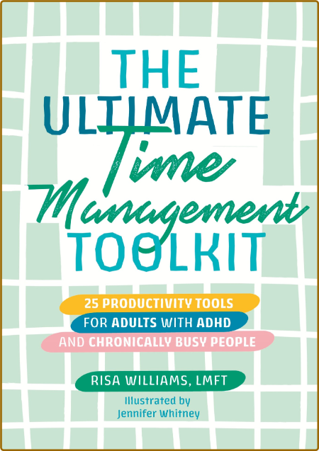  The Ultimate Time Management Toolkit - 25 Productivity Tools for Adults with ADHD...