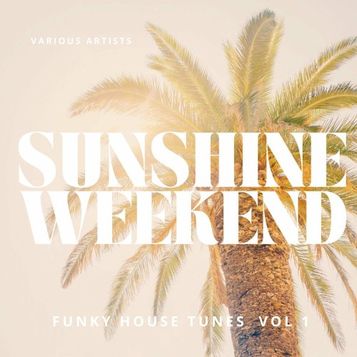 Sunshine Weekend (Funky House Tunes), Vol. 1 (2022)