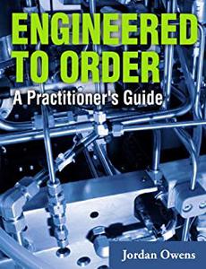 Engineered to Order A Practitioner’s Guide
