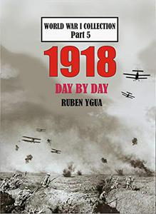 1918 DAY BY DAY WORLD WAR I COLLECTION