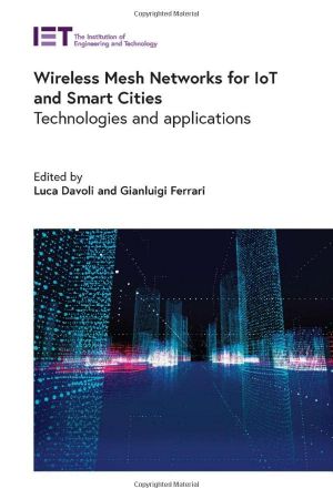 Wireless Mesh Networks for IoT and Smart Cities Technologies and applications (Telecommunications)