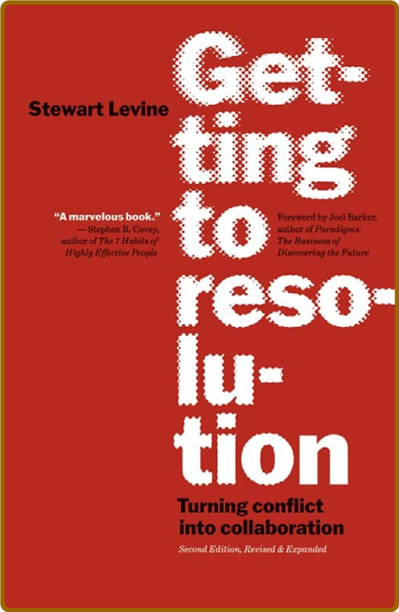 Getting to Resolution  Turning Conflict Into Collaboration by Stewart Levine