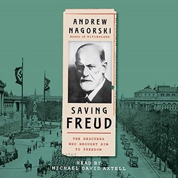 Saving Freud The Rescuers Who Brought Him to Freedom [Audiobook]