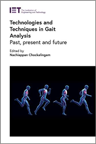 Technologies and Techniques in Gait Analysis Past, present and future (Healthcare Technologies)