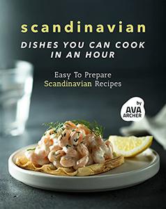 Scandinavian Dishes You Can Cook in An Hour Easy To Prepare Scandinavian Recipes