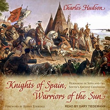 Knights of Spain, Warriors of the Sun Hernando de Soto and the South's Ancient Chiefdoms [Audiobook]