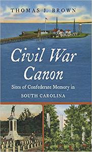 Civil War Canon Sites of Confederate Memory in South Carolina