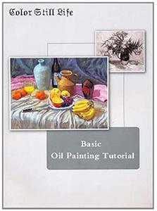 Basic Oil Painting Tutorial Color Still Life