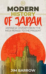 Modern History of Japan Japanese History From the Meiji Period to the Present