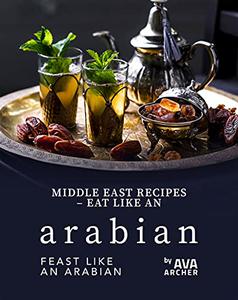 Middle East Recipes - Eat Like an Arabian Feast Like an Arabian