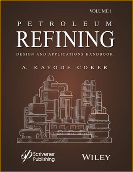 Coker A  Petroleum Refining  Design and App Handbook Vol 3  2022
