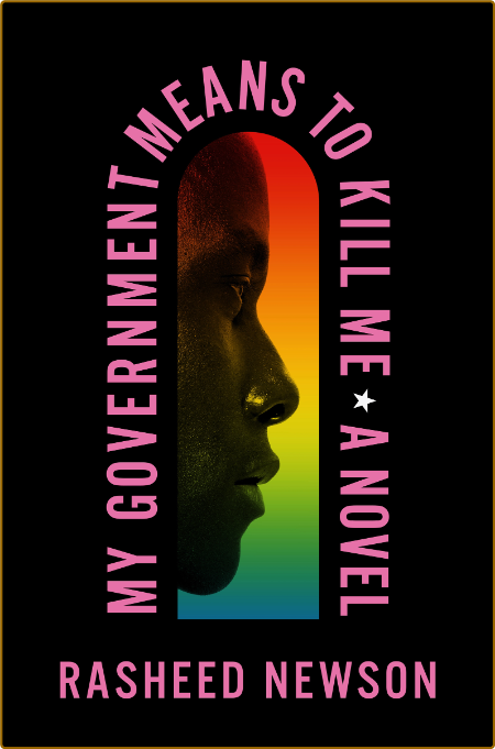 My Government Means to Kill Me by Rasheed Newson  Af96975c6d004ebc37b31b0ebd1bc3fb