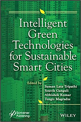 Intelligent Green Technologies for Sustainable Smart Cities (Advances in Cyber Security)