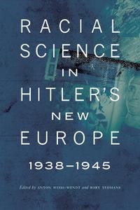 Racial Science in Hitler's New Europe, 1938-1945