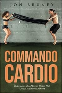 Commando Cardio Performance-Based Energy Output that Creates a Metabolic Demand