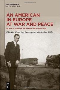 An American in Europe at War and Peace Hugh S. Gibsons Chronicles 1918-1919