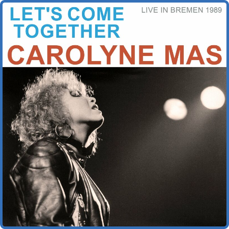 Carolyne Mas - Let's Come Together (Live, Bremen, 1989) (2022)