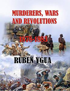 MURDERERS, WARS AND REVOLUTIONS 1878-1883
