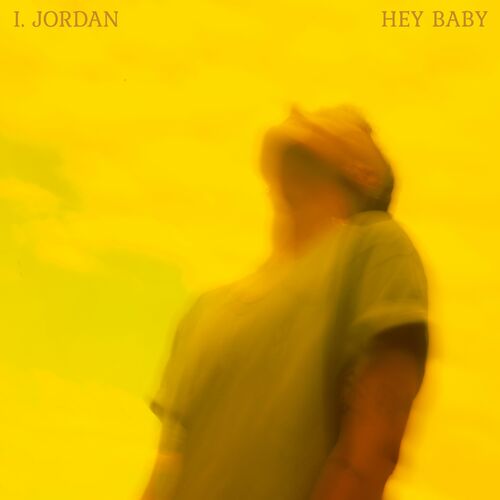 I. JORDAN - Hey Baby (2022)