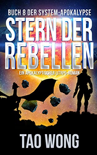 Cover: Tao Wong  -  Stern der Rebellen Ein Apokalyptischer LitRpg - Roman