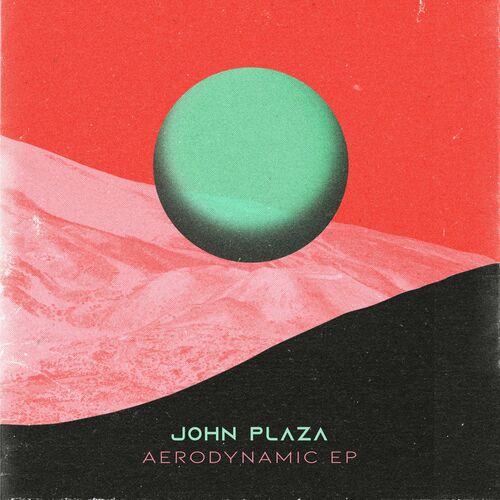 John Plaza - Aerodynamic EP (2022)