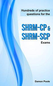 Hundreds Of Practice Questions For The SHRM-CP And SHRM-SCP Exams