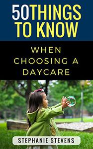 50 Things to Know About Daycare Finding a Great Fit (50 Things to Know Parenting)