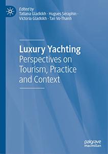 Luxury Yachting Perspectives on Tourism, Practice and Context