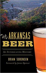 Arkansas Beer An Intoxicating History