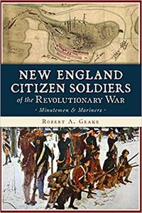 New England Citizen Soldiers of the Revolutionary War Minutemen & Mariners