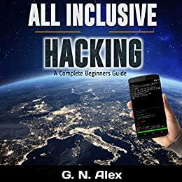 All Inclusive Ethical Hacking For Smartphone A Complete Step-by-step Beginners Guide to Ethical Hacking with Smartphone
